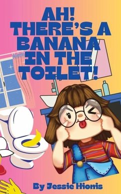 Ah! There's a Banana in the Toilet! - Hionis, Jessie