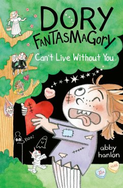 Dory Fantasmagory: Can't Live Without You - Hanlon, Abby