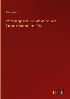 Proceedings and Circulars of the Joint Executive Committee, 1882