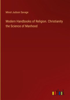 Modern Handbooks of Religion. Christianity the Science of Manhood