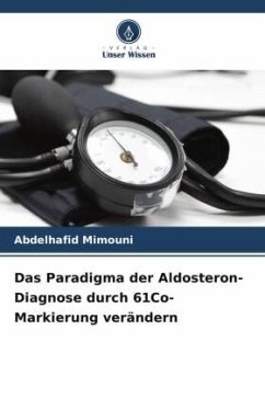 Das Paradigma der Aldosteron-Diagnose durch 61Co-Markierung verändern - Mimouni, Abdelhafid