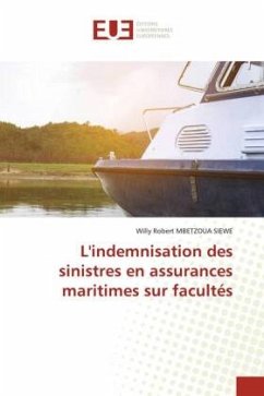 L'indemnisation des sinistres en assurances maritimes sur facultés - MBETZOUA SIEWE, Willy Robert