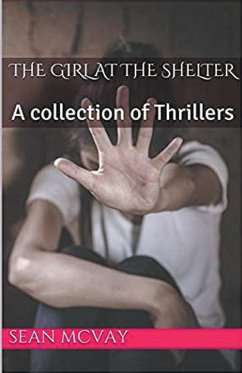 The Girl At The Shelter A Collection Of Thrillers - McVay, Sean