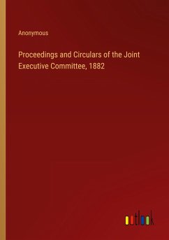 Proceedings and Circulars of the Joint Executive Committee, 1882 - Anonymous