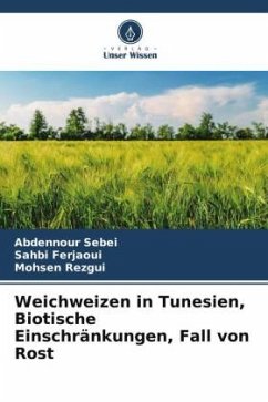 Weichweizen in Tunesien, Biotische Einschränkungen, Fall von Rost - Sebei, Abdennour;Ferjaoui, Sahbi;Rezgui, Mohsen