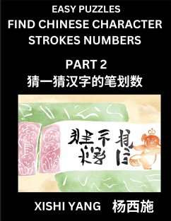 Cover Find Chinese Character Strokes Numbers (Part 2)- Simple Chinese Puzzles for Beginners, Test Series to Fast Learn Counting Strokes of Chinese Characters, Simplified Characters and Pinyin, Easy Lessons, Answers