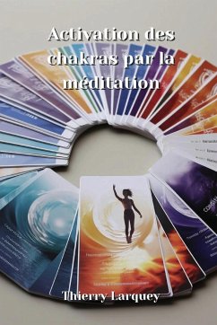 Activation des chakras par la méditation - Larquey, Thierry