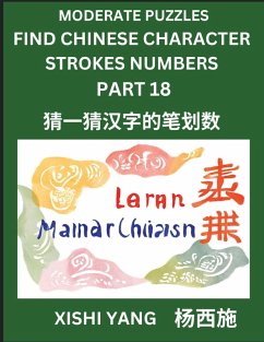 Cover Moderate Level Puzzles to Find Chinese Character Strokes Numbers (Part 18)- Simple Chinese Puzzles for Beginners, Test Series to Fast Learn Counting Strokes of Chinese Characters, Simplified Characters and Pinyin, Easy Lessons, Answers