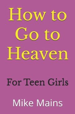 How to Go to Heaven for Teen Girls - Mains, Mike