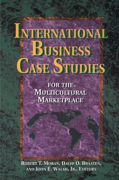 International Business Case Studies For the Multicultural Marketplace - Moran, Robert T; Braaten, David O; Walsh D B a, John