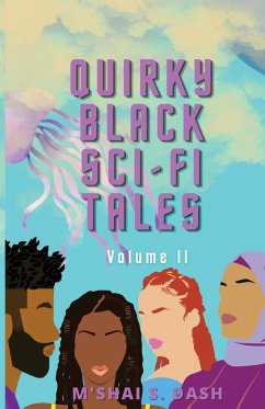 Quirky Black Sci-Fi Tales - Dash, M'Shai S