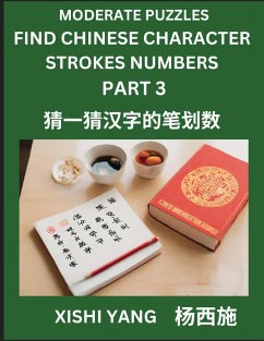 Cover Moderate Level Puzzles to Find Chinese Character Strokes Numbers (Part 3)- Simple Chinese Puzzles for Beginners, Test Series to Fast Learn Counting Strokes of Chinese Characters, Simplified Characters and Pinyin, Easy Lessons, Answers