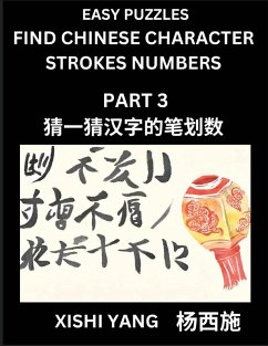 Cover Find Chinese Character Strokes Numbers (Part 3)- Simple Chinese Puzzles for Beginners, Test Series to Fast Learn Counting Strokes of Chinese Characters, Simplified Characters and Pinyin, Easy Lessons, Answers