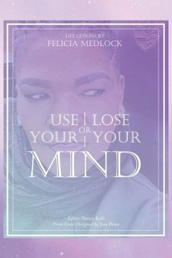 Use Your Mind or Lose Your Mind - Medlock, Felicia