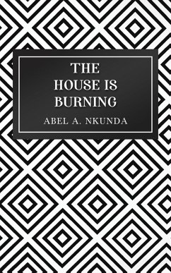 The House Is Burning - Nkunda, Abel A.