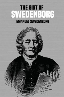 The Gist of Swedenborg - Swedenborg, Emanuel