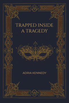 Trapped Inside a Tragedy - Kennedy, Adria