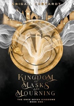 Kingdom of Masks and Mourning - Ehrhardt, Abigail