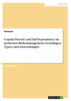 Copula-Theorie und Tail-Dependence im modernen Risikomanagement. Grundlagen, Typen und Anwendungen - Anonymous