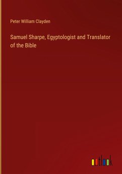 Samuel Sharpe, Egyptologist and Translator of the Bible