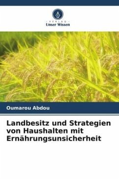 Landbesitz und Strategien von Haushalten mit Ernährungsunsicherheit - Abdou, Oumarou