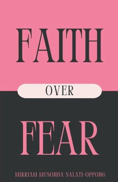 Faith Over Fear - Salati-Oppong, Mimmie Aka Mirriam Musond
