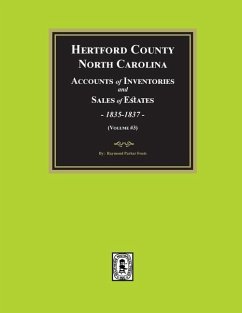 Hertford County, North Carolina Inventories and Sales of Estates, 1835-1837. (Volume #3) - Fouts, Raymond Parker