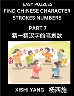 Cover Find Chinese Character Strokes Numbers (Part 7)- Simple Chinese Puzzles for Beginners, Test Series to Fast Learn Counting Strokes of Chinese Characters, Simplified Characters and Pinyin, Easy Lessons, Answers