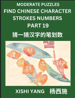 Cover Moderate Level Puzzles to Find Chinese Character Strokes Numbers (Part 19)- Simple Chinese Puzzles for Beginners, Test Series to Fast Learn Counting Strokes of Chinese Characters, Simplified Characters and Pinyin, Easy Lessons, Answers