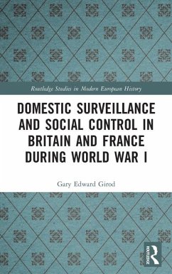 Domestic Surveillance and Social Control in Britain and France during World War I - Girod, Gary Edward