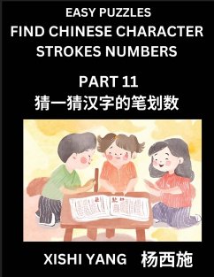 Cover Find Chinese Character Strokes Numbers (Part 11)- Simple Chinese Puzzles for Beginners, Test Series to Fast Learn Counting Strokes of Chinese Characters, Simplified Characters and Pinyin, Easy Lessons, Answers