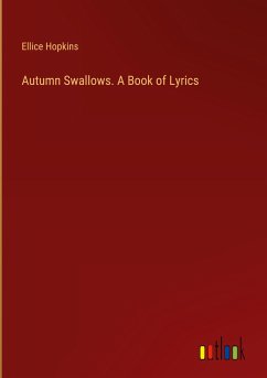 Autumn Swallows. A Book of Lyrics