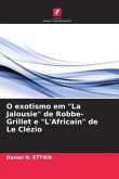 O exotismo em "La Jalousie" de Robbe-Grillet e "L'Africain" de Le Clézio