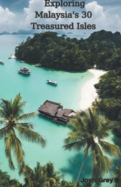 Exploring Malaysia's 30 Treasured Isles - Grey, Josh