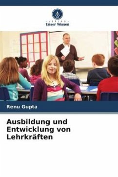 Ausbildung und Entwicklung von Lehrkräften - Gupta, Renu