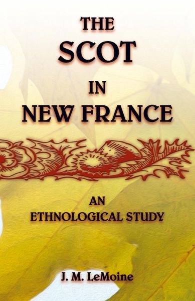 The Scot in New France, An Ethnological Study
