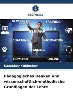 Pädagogisches Denken und wissenschaftlich-methodische Grundlagen der Lehre - Yuldoshev, Kazakboy