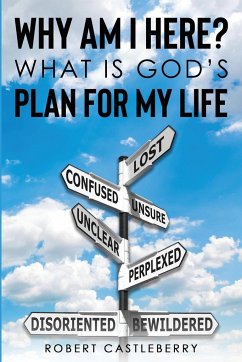 Why Am I Here - What is God's Plan for My Life - Castleberry, Robert