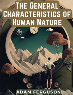 The General Characteristics of Human Nature - Adam Ferguson