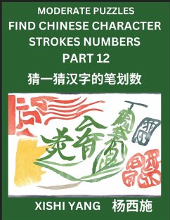 Cover Moderate Level Puzzles to Find Chinese Character Strokes Numbers (Part 12)- Simple Chinese Puzzles for Beginners, Test Series to Fast Learn Counting Strokes of Chinese Characters, Simplified Characters and Pinyin, Easy Lessons, Answers