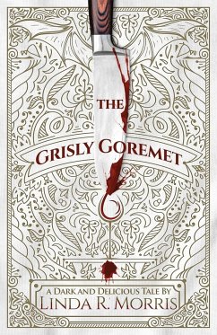 The Grisly Goremet - Morris, Linda R.