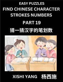 Cover Find Chinese Character Strokes Numbers (Part 19)- Simple Chinese Puzzles for Beginners, Test Series to Fast Learn Counting Strokes of Chinese Characters, Simplified Characters and Pinyin, Easy Lessons, Answers