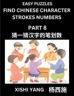 Cover Find Chinese Character Strokes Numbers (Part 8)- Simple Chinese Puzzles for Beginners, Test Series to Fast Learn Counting Strokes of Chinese Characters, Simplified Characters and Pinyin, Easy Lessons, Answers