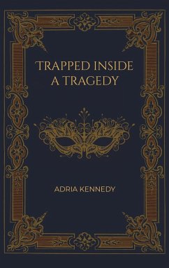 Trapped Inside a Tragedy - Kennedy, Adria