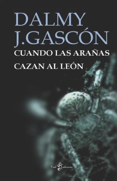 Cuando Las Arañas Cazan Al León - Gascón, Dalmy J