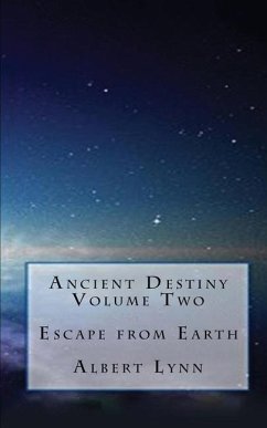 Ancient Destiny Volume Two - Escape from Earth - Clark, Albert Lynn