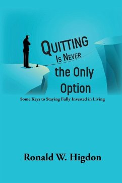 Quitting Is Never the Only Option - Higdon, Ronald W