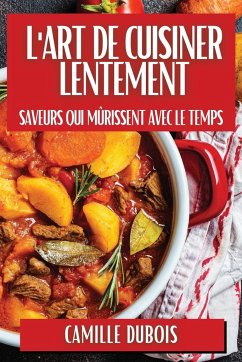 L'Art de Cuisiner Lentement - Dubois, Camille