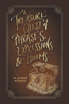 A Treasure Chest of Phrases, Expressions and Idioms - Naveed, M Aamer