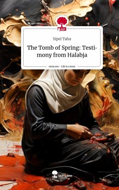 The Tomb of Spring: Testimony from Halabja. Life is a Story - story.one - Taha, Sipel